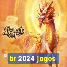 br 2024 jogos